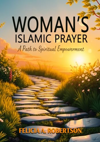 WOMEN’S ISLAMIC PRAYER BOOK: A Path to Spiritual Empowerment von Independently published