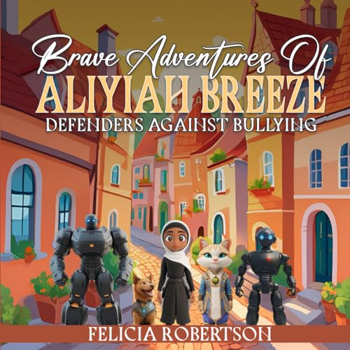 Brave Adventures of Aliyiah: Defenders of Bullying von Self Published