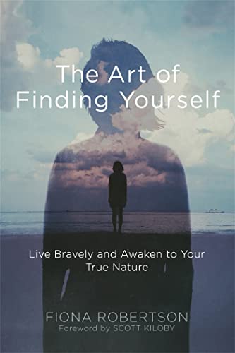 The Art of Finding Yourself: Live Bravely and Awaken to Your True Nature von New Harbinger