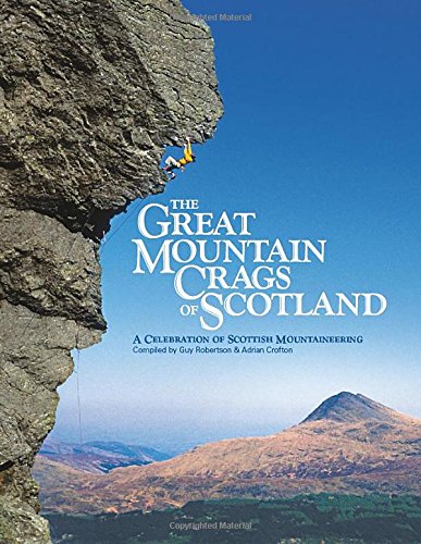 The Great Mountain Crags of Scotland: A Celebration of Scottish Mountaineering