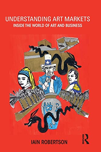 Understanding Art Markets: Inside the world of art and business von Routledge