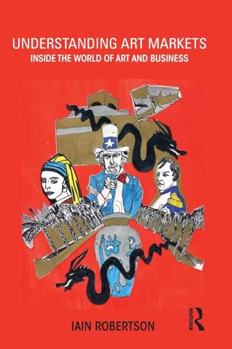 Understanding Art Markets: Inside the world of art and business von Routledge