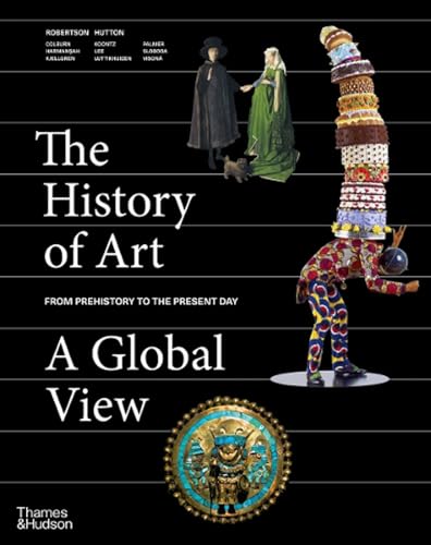 The History of Art: A Global View: Prehistory to the Present