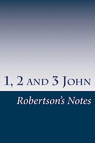 1, 2, and 3 John: Bible Topic Series (Robertson's Notes)