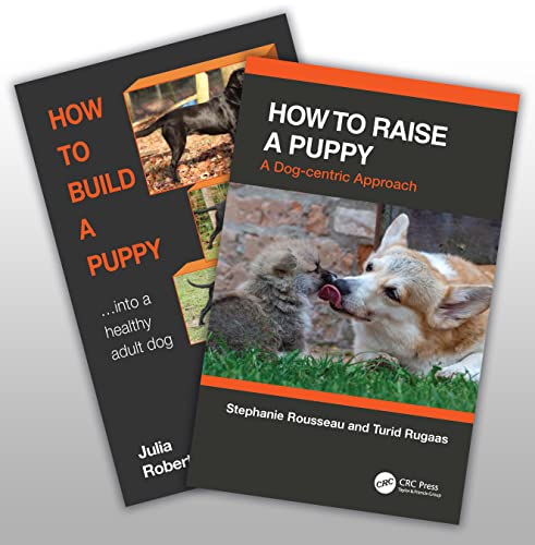 How to Raise a Puppy: A Dog-Centric Approach / How to Build a Puppy...into a Healthy Adult Dog