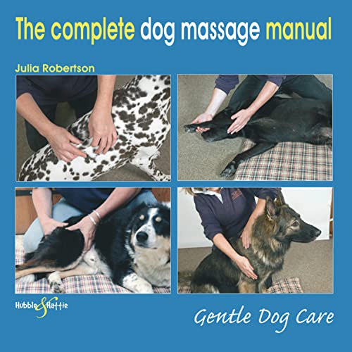 The Complete Dog Massage Manual: Gentle Dog Care