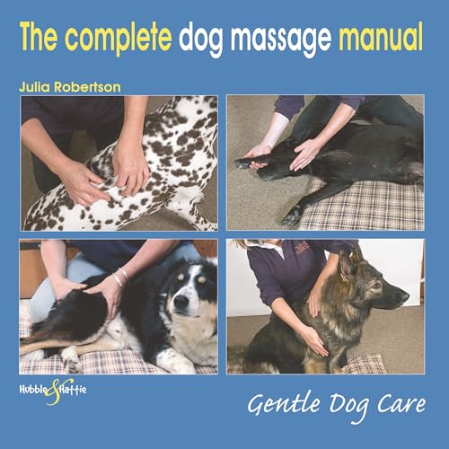 The Complete Dog Massage Manual: Gentle Dog Care von Hubble & Hattie