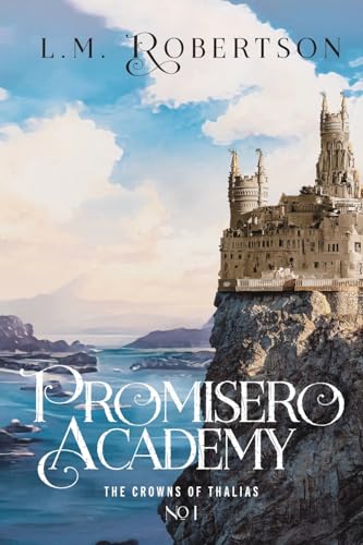 Promisero Academy (The Crowns of Thalias) von FriesenPress