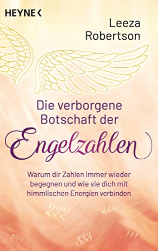 Die verborgene Botschaft der Engelzahlen: Warum dir Zahlen immer wieder begegnen und wie sie dich mit himmlischen Energien verbinden Die verborgene Botschaft der Engelzahlen: Warum dir Zahlen immer wieder begegnen und wie sie dich mit himmlischen Energien verbinden