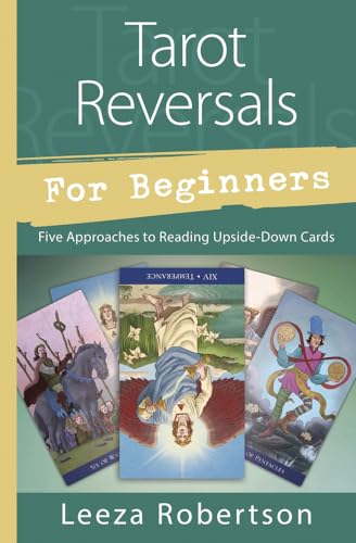 Tarot Reversals for Beginners: Five Approaches to Reading Upside-Down Cards (Llewellyn's for Beginners)