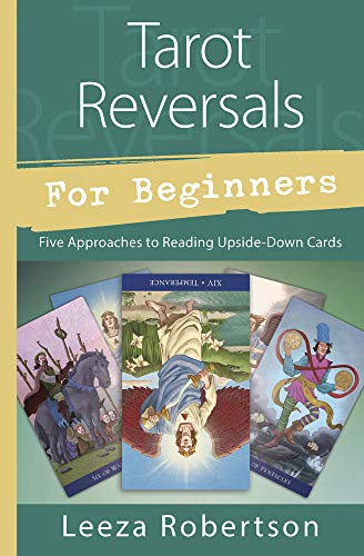 Tarot Reversals for Beginners: Five Approaches to Reading Upside-Down Cards (Llewellyn's for Beginners)