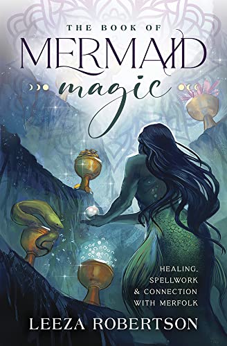 The Book of Mermaid Magic: Healing, Spellwork & Connection With Merfolk von Llewellyn Publications,U.S.
