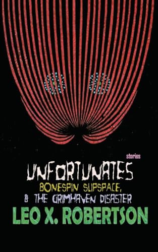 Unfortunates, Bonespin Slipspace, & The Grimhaven Disaster von Unnerving