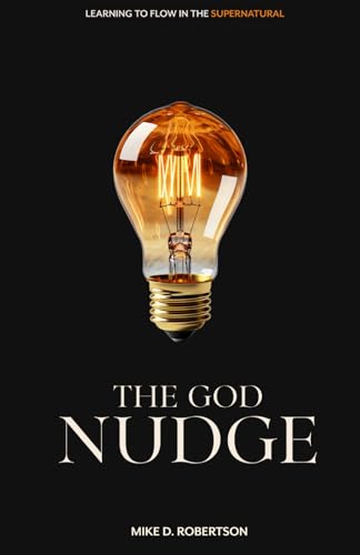 The God Nudge: Learning To Flow In The Supernatural von Independently published
