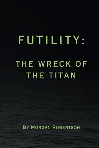 Futility: The Wreck of the Titan Futility: The Wreck of the Titan von Independently published