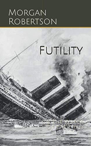 Futility: or The Wreck of the Titan Futility: or The Wreck of the Titan von Independently Published
