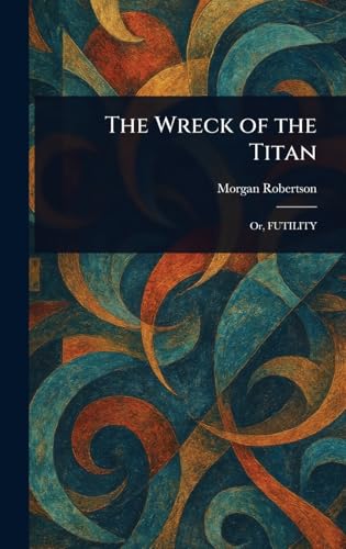 The Wreck of the Titan The Wreck of the Titan von Anson Street Press