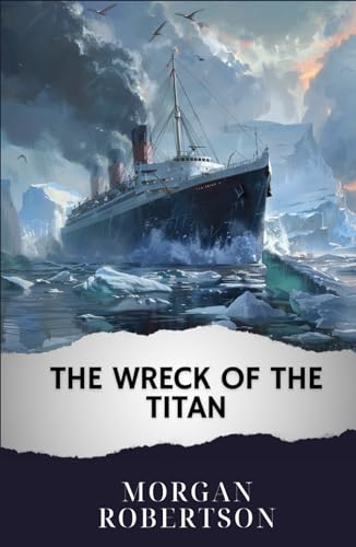 The Wreck of the Titan: The Original Classic von Independently published