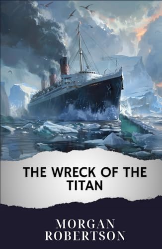 The Wreck of the Titan: The Original Classic The Wreck of the Titan: The Original Classic von Independently published