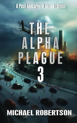 The Alpha Plague 3: A Post-Apocalyptic Action Thriller