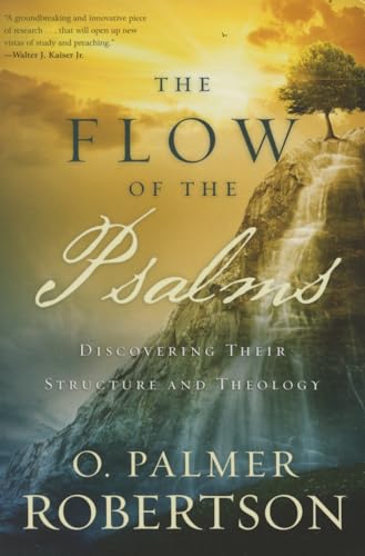 The Flow of the Psalms: Discovering Their Structure and Theology von P & R Publishing