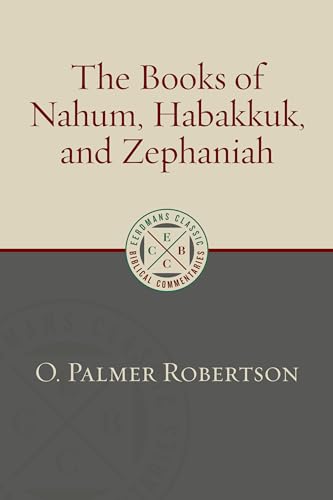 The Books of Nahum, Habakkuk, and Zephaniah (Eerdmans Classic Biblical Commentaries)