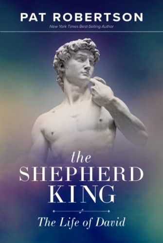 The Shepherd King: The Life of David von Pat Robertson