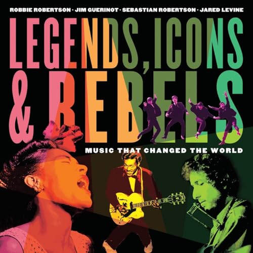 Legends, Icons & Rebels: Music That Changed the World von Tundra Books