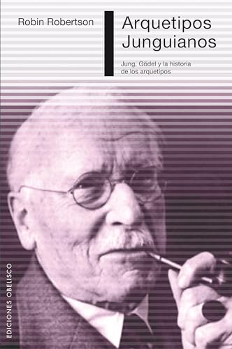 Arquetipos Junguianos: Jung, Godel Y La Historia De Los Arquetipos / Jung, Gödel, and the History of Archetypes (PSICOLOGÍA) von EDICIONES OBELISCO S.L.