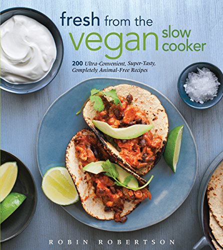 Fresh from the Vegan Slow Cooker: 200 Ultra-Convenient, Super-Tasty, Completely Animal-Free Recipes von Harvard Common Press