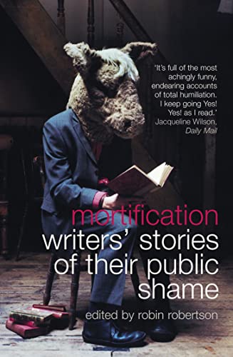 Mortification: Writers’ Stories of their Public Shame von Harper Perennial