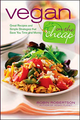 Vegan on the Cheap: Great Recipes and Simple Strategies That Save You Time and Money