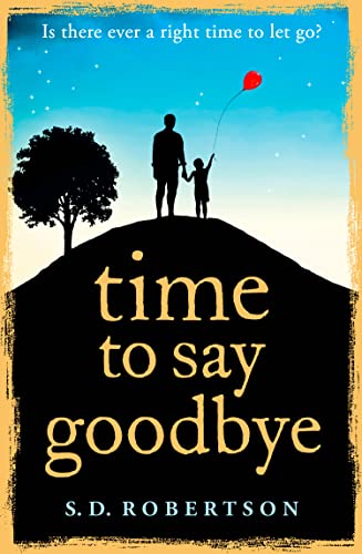 TIME TO SAY GOODBYE: a heart-rending novel about a father's love for his daughter von Avon Books