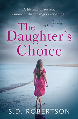 The Daughter’s Choice: From the best selling author comes a new and gripping page-turner for 2021