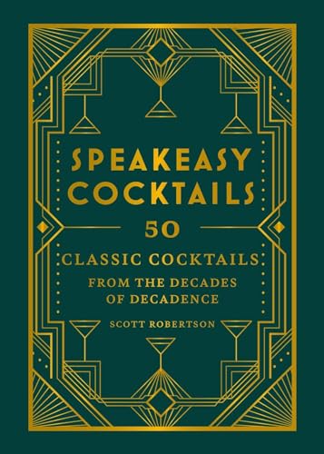 Speakeasy Cocktails: 50 classic cocktails from the decades of decadence von Hamlyn