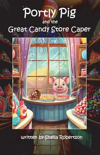 Portly Pig and the Great Candy Store Caper von Fairhaven Media