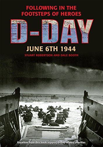 D-Day June 6 1944: Following in the Footsteps of Heroes