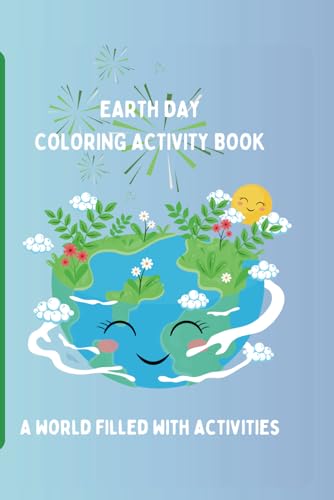 Earth day activity and coloring book for kids age 4-6: Earth day workbook full of coloring activities ,Learning game and more von Independently published