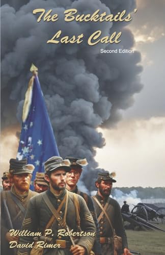 The Bucktails' Last Call: Second Edition (Bucktails Civil War) von Bookbaby