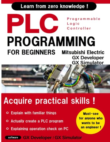 BASIC PLC PROGRAMMING FOR BEGINNERS (Mitsubishi Electric GX Developer / GX Simulator) English Ver. von Independently published