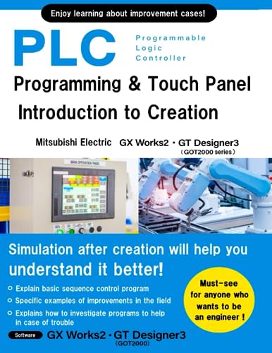 PLC Programming & Touch Panel Introduction to Creation Mitsubishi Electric GX Works2・GT Designer3 GOT2000 series (Mitsubishi Electric Programming Series I, Band 3)