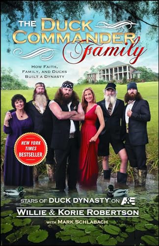 The Duck Commander Family: How Faith, Family, and Ducks Built a Dynasty