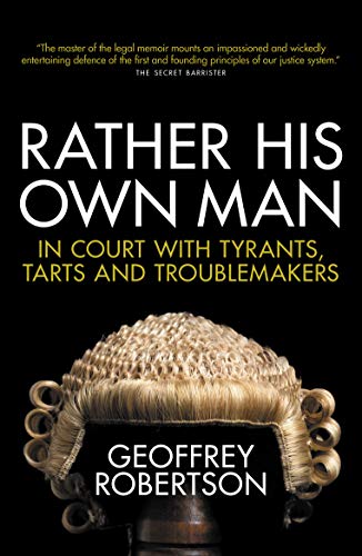 Rather His Own Man: In Court with Tyrants, Tarts and Troublemakers von Biteback Publishing