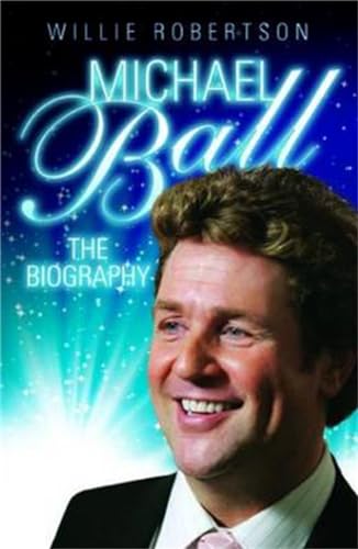 Michael Ball - The Biography von John Blake