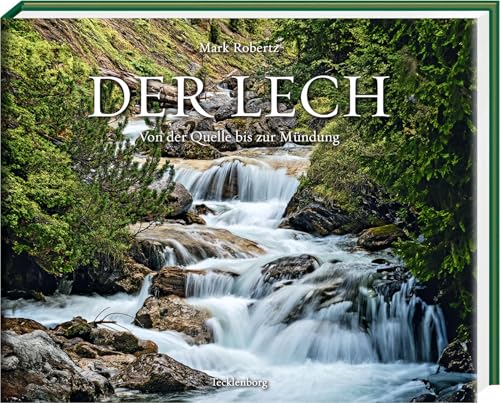Der Lech: Von der Quelle bis zur Mündung Der Lech: Von der Quelle bis zur Mündung von Tecklenborg Verlag GmbH