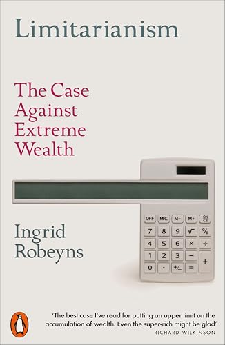 Limitarianism: The Case Against Extreme Wealth