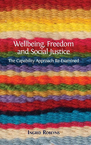 Wellbeing, Freedom and Social Justice: The Capability Approach Re-Examined Wellbeing, Freedom and Social Justice: The Capability Approach Re-Examined von Open Book Publishers