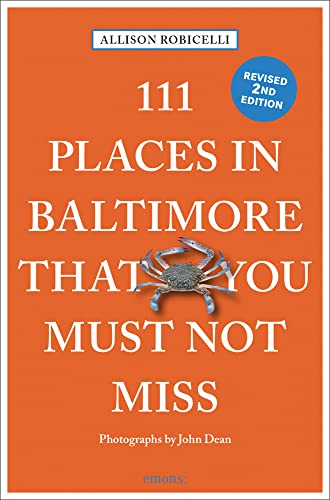111 Places in Baltimore That You Must Not Miss: Travel Guide (111 Orte ...)