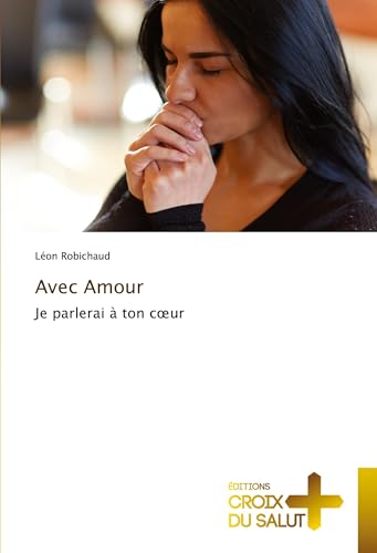 Avec Amour: Je parlerai à ton c¿ur von Éditions Croix du Salut