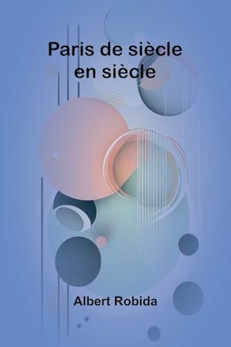 Paris de siècle en siècle von Alpha Edition